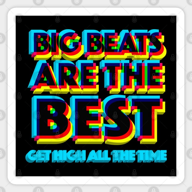 Big Beats Are The Best Get High All The Time - 3D Typographic Design Sticker by DankFutura